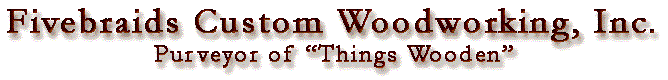 Fivebraids Custom Woodworking, Inc.